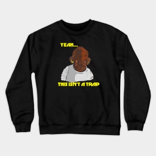 Ackbar-casm Crewneck Sweatshirt